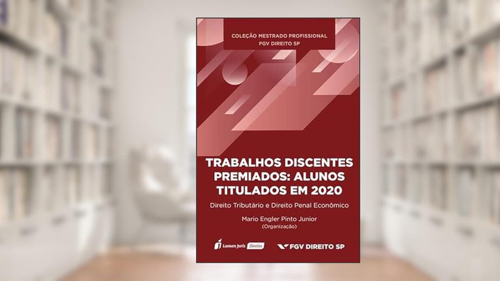 Trabalhos Discentes Premiados: Alunos Titulados em 2020 - Direito Tributário e Direito Penal Econômico - Volume 6-2022, do autor Mario Engler Pinto Junior