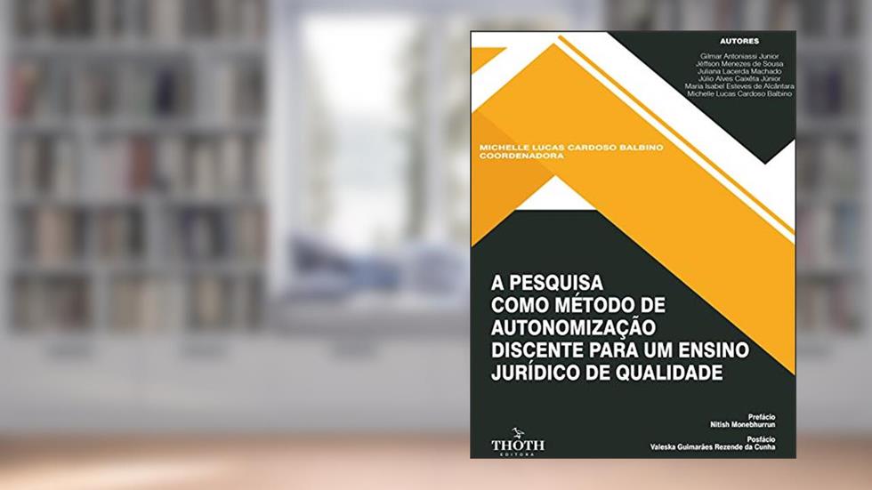 A PESQUISA COMO MÉTODO DE AUTONOMIZAÇÃO DISCENTE PARA UM ENSINO JURÍDICO DE QUALIDADE, do autor Michelle Lucas Cardoso Balbino