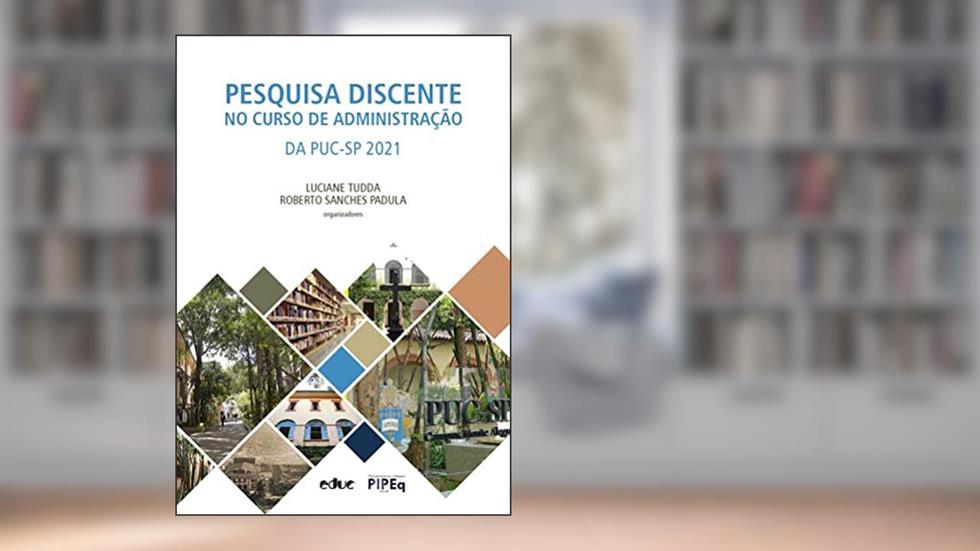 Pesquisa discente no curso de Administração da PUC-SP 2021, do autor Luciane Tudda; Roberto Sanches Padula