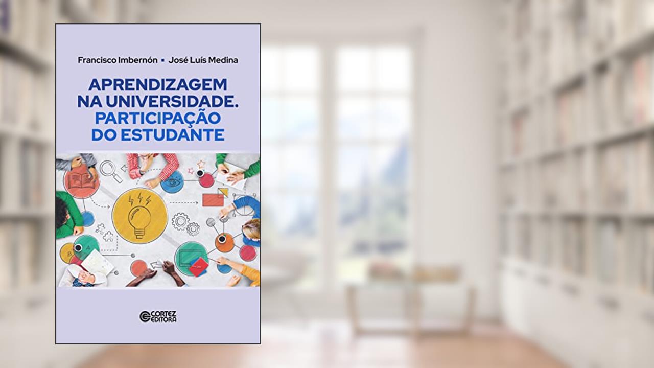 Aprendizagem na Universidade: Participação do estudante, do autor Francisco Ibernón; José Luis Medina