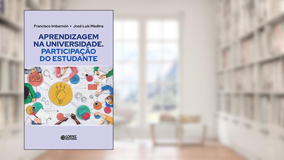 Aprendizagem na Universidade: Participação do estudante, do autor Francisco Ibernón; José Luis Medina
