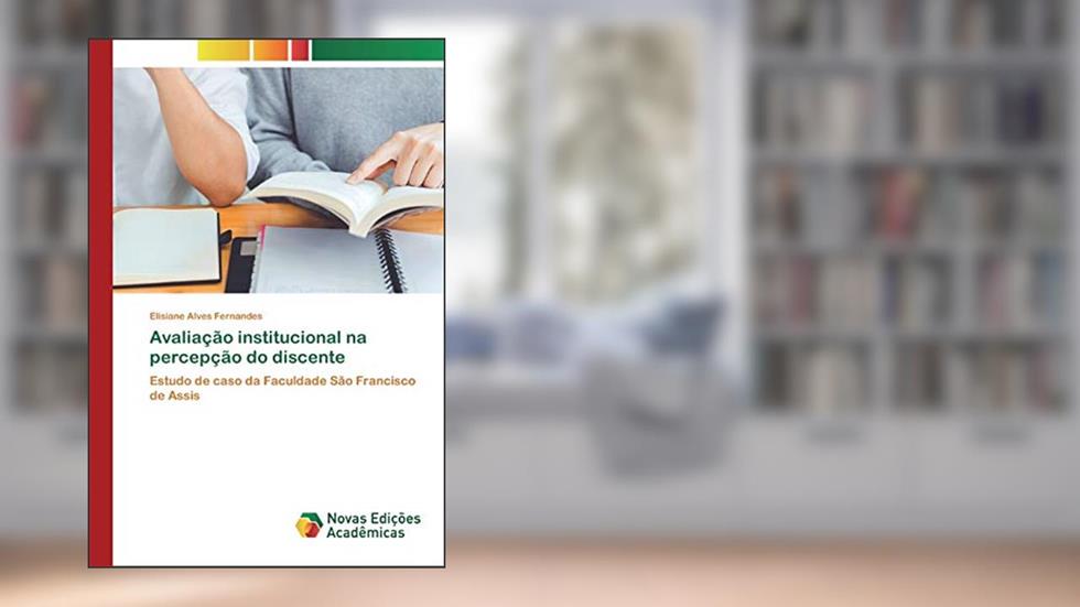 Avaliação institucional na percepção do discente: Estudo de caso da Faculdade São Francisco de Assis, do autor Elisiane Alves Fernandes