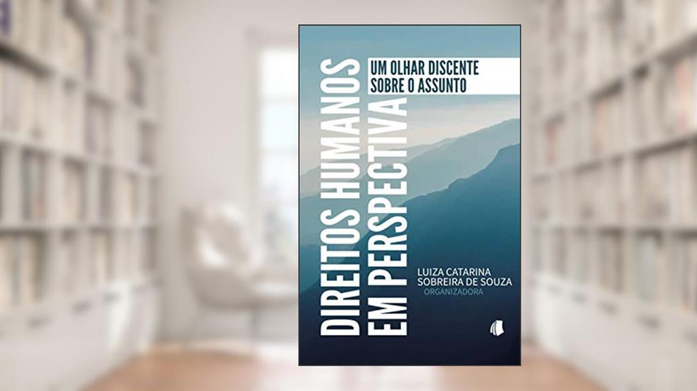 Direitos Humanos em Perspectiva: Um olhar discente sobre o assunto, do autor Luiza Catarina Sobreira De Souza (org.)