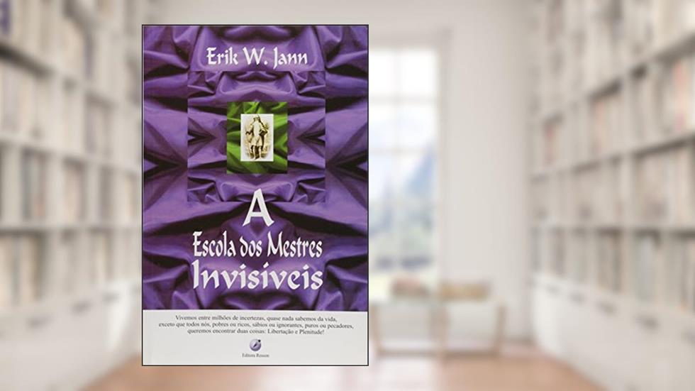 A Escola Dos Mestres Invisíveis, do autor Erik W. Jann