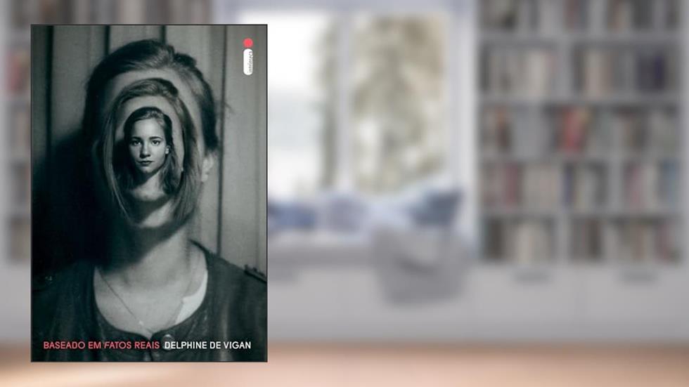 Baseado em fatos reais, do autor Delphine de Vigan