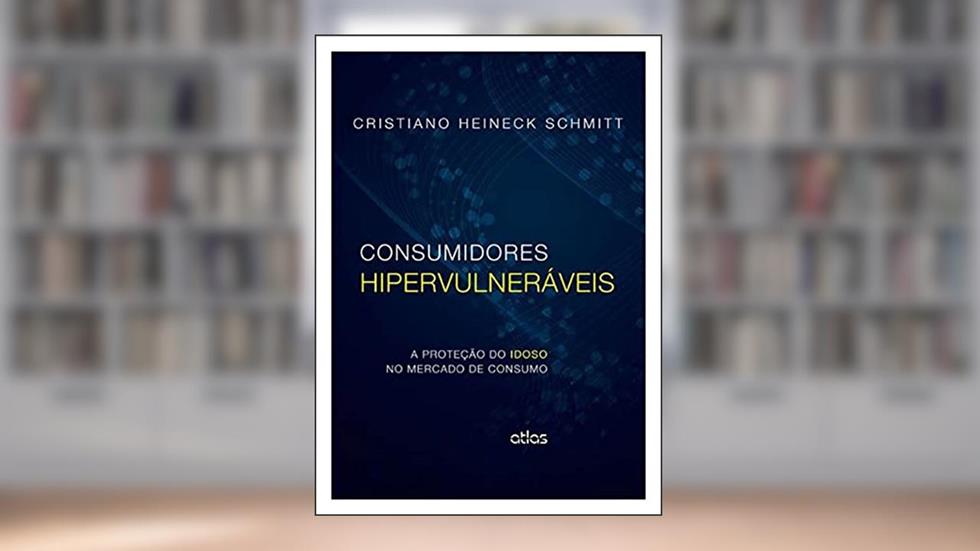 Consumidores Hipervulneráveis: A Proteção Do Idoso No Mercado De Consumo, do autor Cristiano Heineck Schmitt