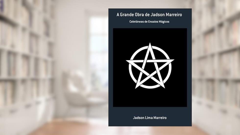 A Grande Obra de Jadson Marreiro, do autor Jadson Lima Marreiro