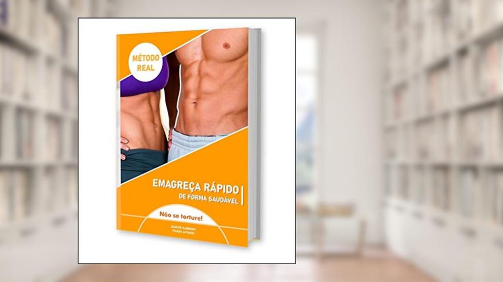 EMAGRECER RÁPIDO DE FORMA SAUDÁVEL : Manual de experiências reais, do autor JADSON RABBONY; THIAGO AFONSO