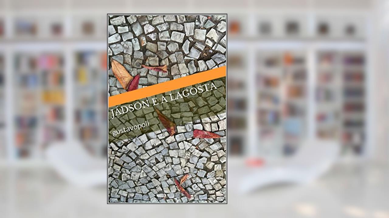 Jádson e a lagosta: pequeno conto urbano, do autor Gustavo Poli