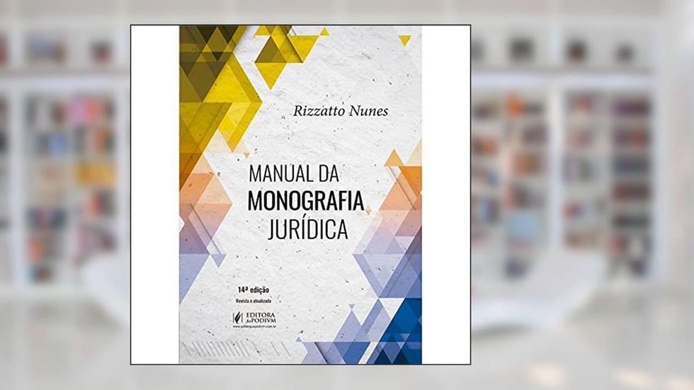 Manual da Monografia Jurídica, do autor Rizzatto Nunes