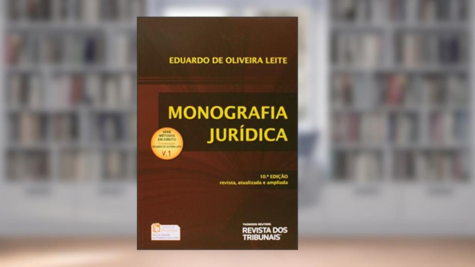 Monografia Jurídica - 10ª Ed. 2014, do autor Eduardo de Oliveira Leite