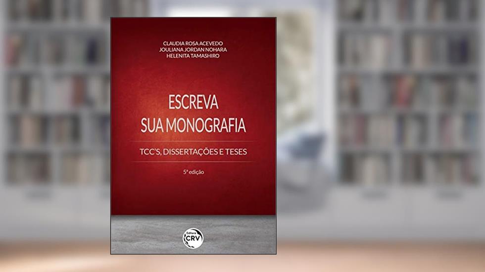 Escreva sua monografia tcc's, dissertações e teses 5ª edição, do autor Claudia Rosa Acevedo; Jouliana Jordan Nohara; Helenita Tamashiro