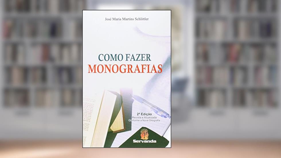 Como Fazer Monografias, do autor José Maria Martins Schlitter