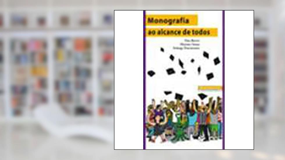 Monografia ao Alcance de Todos, do autor Dau Bastos; Solange Nascimento; Mariana Souza