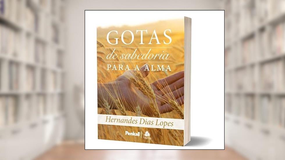 Gotas de Sabedoria Para a Alma, do autor Hernandes Dias Lopes