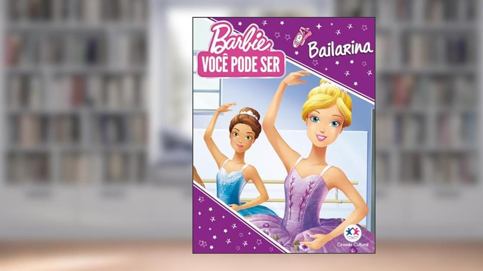 Barbie You can be - Você pode ser Bailarina, do autor Ciranda Cultural