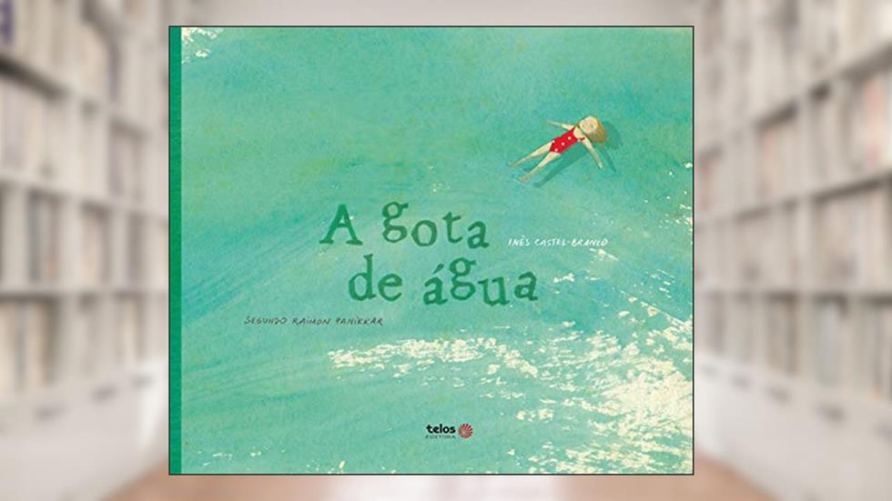 A gota de água: Segundo Raimon Panikkar, do autor Inês Castel-Branco