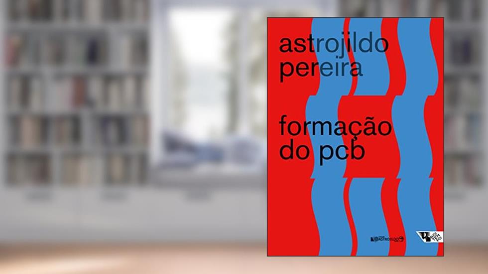 Formação do PCB: 1922/1928 - Notas e documentos, do autor Astrojildo Pereira