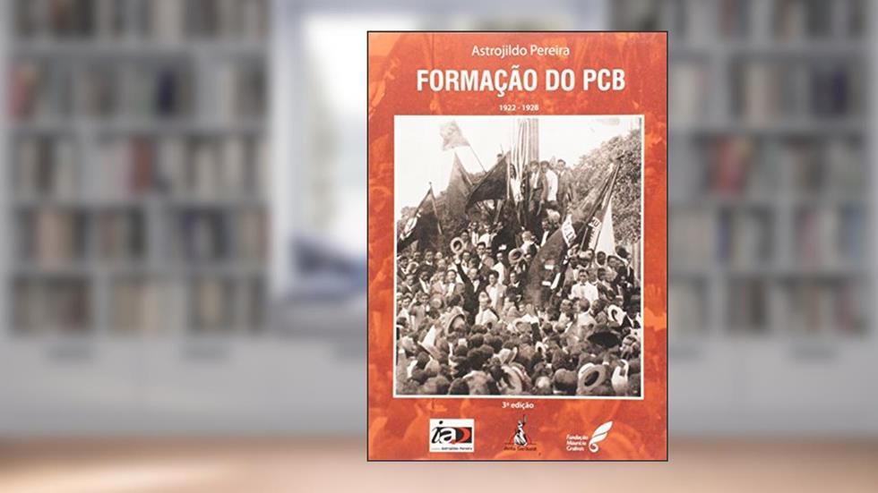 Formação do PCB. 1922-1928, do autor Astrojildo Pereira