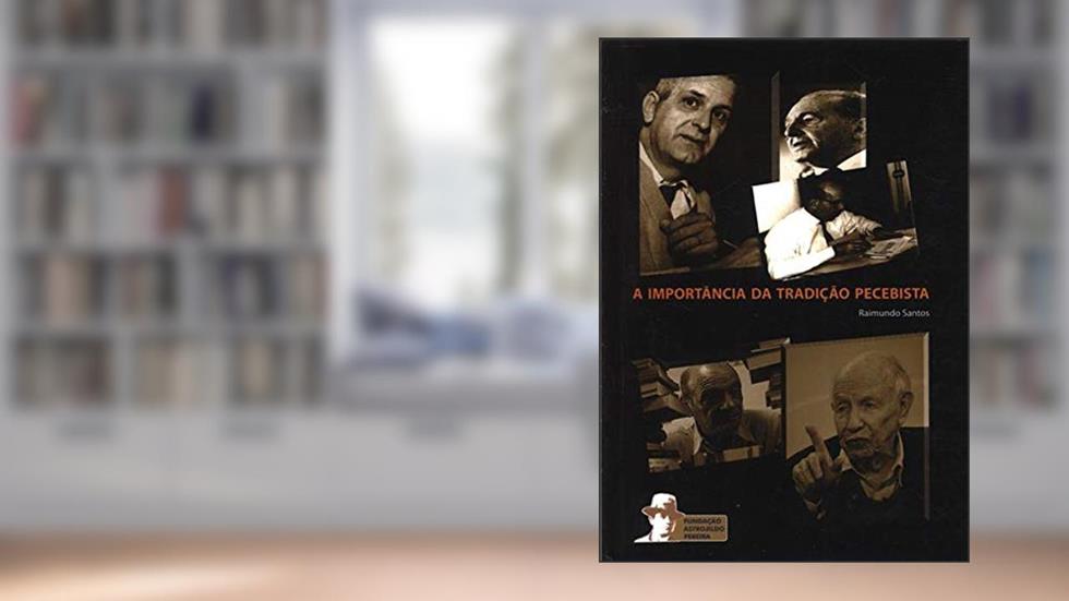 A Importância Da Tradição Pecebista., do autor Raimundo Santos