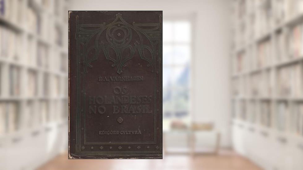 História das Lutas Com os Holandeses no Brasil: Desde 1624 a 1654, do autor Francisco Adolfo Varnhagen