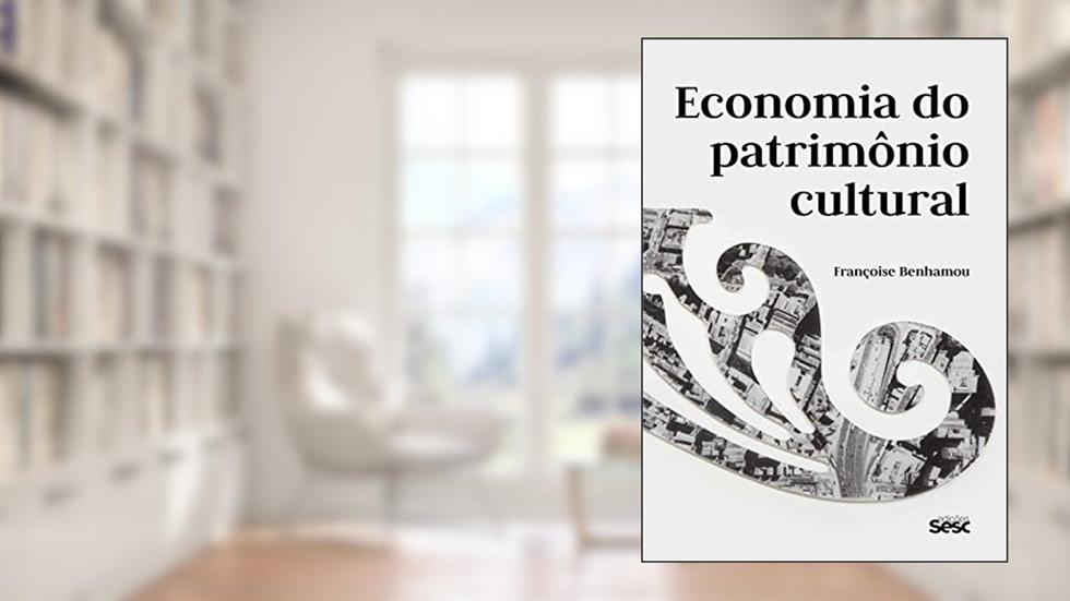 Economia do patrimônio cultural, do autor Françoise Benhamou