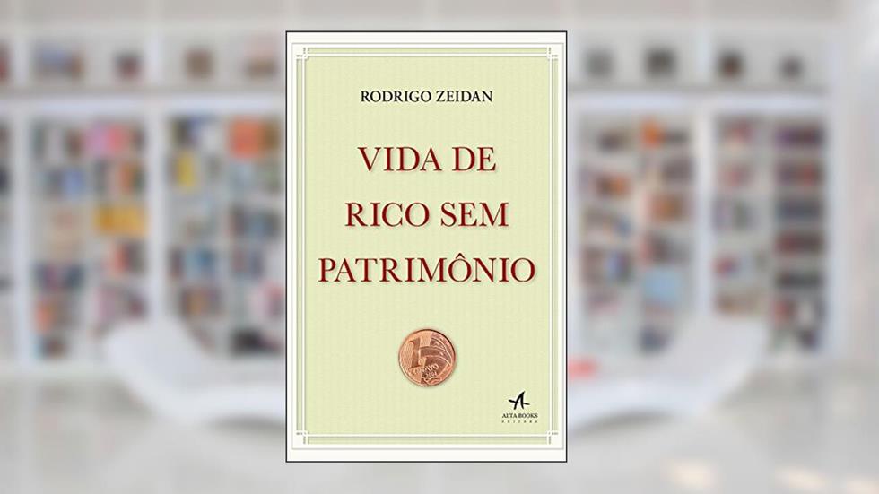 Vida de Rico sem Patrimônio, do autor Rodrigo Zeidan