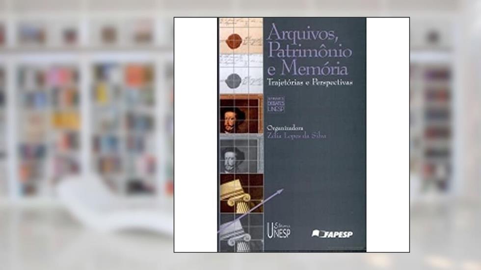 Arquivos, patrimônio e memória, do autor Zelia Lopes Da Silva