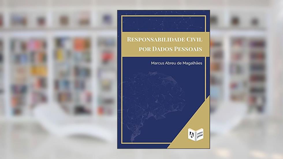 Responsabilidade Civil Por Dados Pessoais, do autor Marcus Abreu de Magalhães