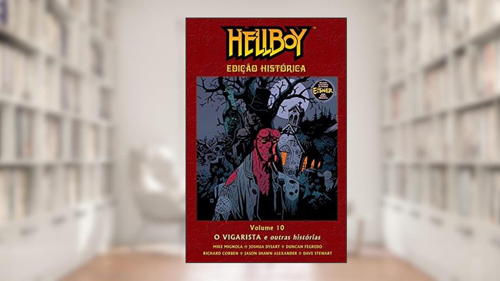 Hellboy Edição Histórica Volume 10 - O Vigarista, do autor Mike Mignola; Joshua Dysart