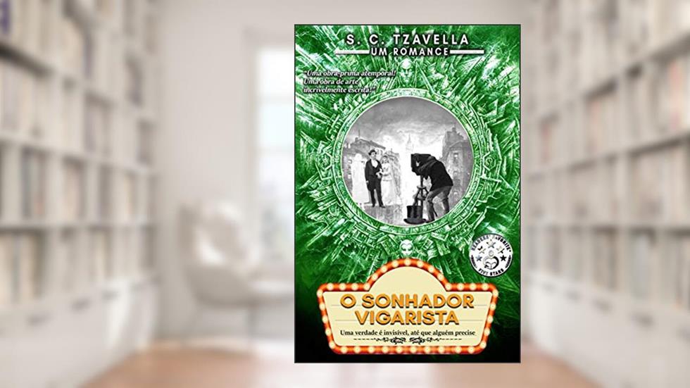 O Sonhador Vigarista: Uma verdade é invisível, até que alguém precise dela (FICÇÃO / Fantasma Livro 1), do autor S.C. Tzavella