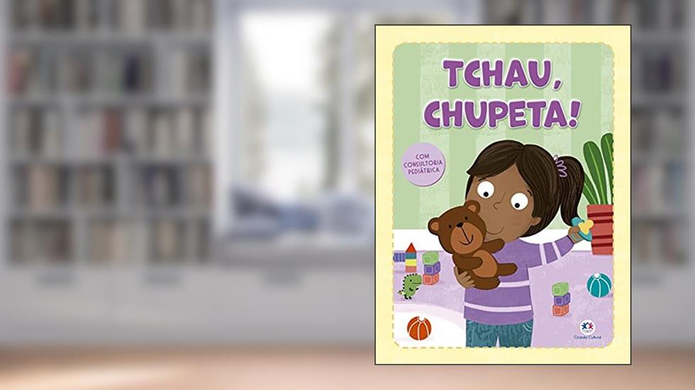 Tchau, chupeta!, do autor Ciranda Cultural