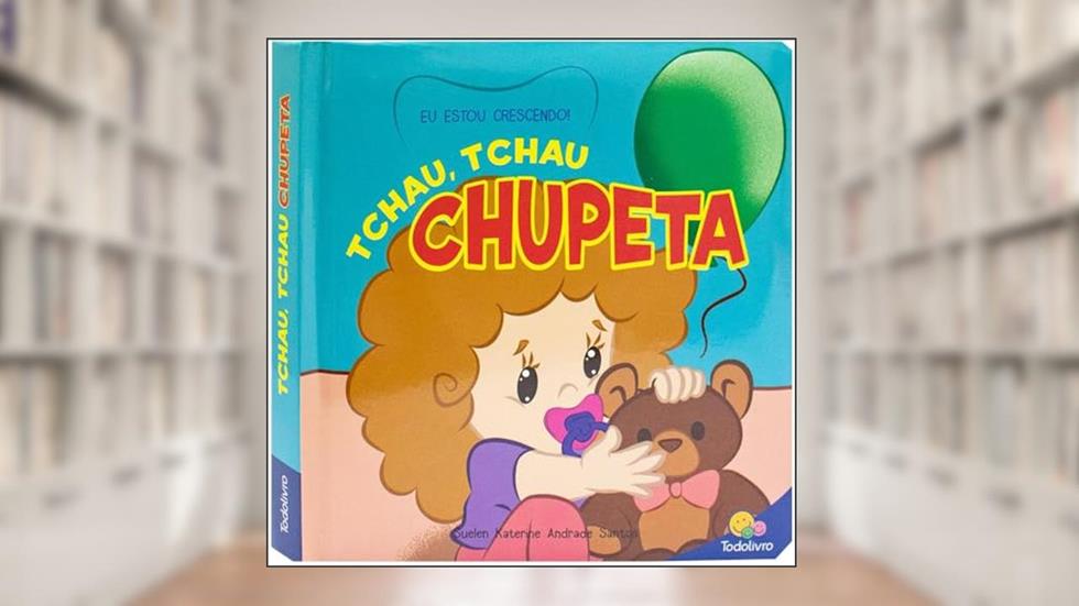 Eu estou crescendo! Tchau, tchau chupeta, do autor Suelen Katerine A. Santos