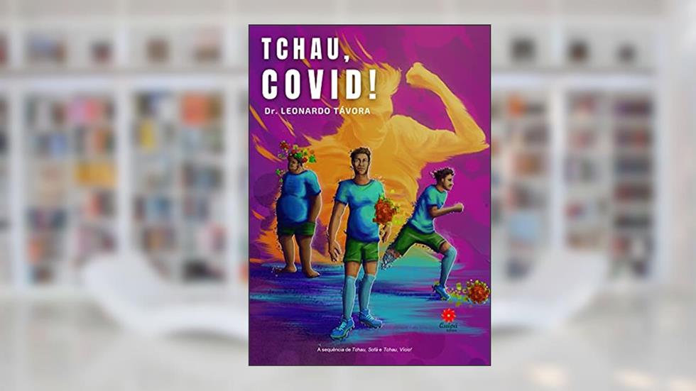 TCHAU, COVID! (TCHAU, SOFÁ! Livro 1), do autor LEONARDO TÁVORA