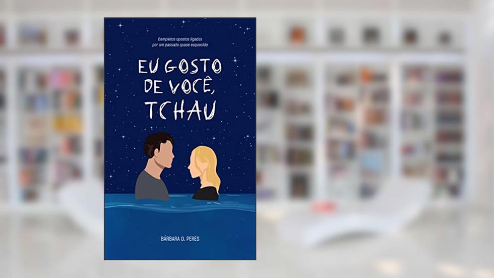 Eu gosto de você, tchau, do autor Bárbara O. Peres