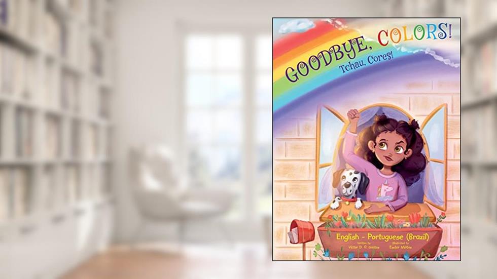 Goodbye, Colors! / Tchau, Cores!: Edição Bilíngue em Português (Brasil) e Inglês, do autor Victor Dias de Oliveira Santos