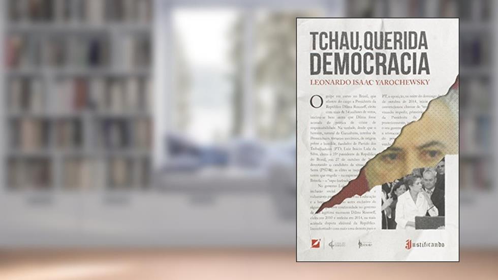 Tchau, querida democracia, do autor Leonardo Isaac Yarochewsky