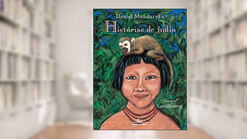 Capa de Histórias de índio, do autor Daniel Munduruku