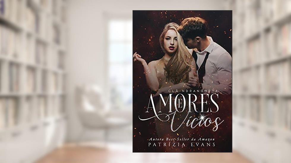 Amores e Vícios: Trilogia Ndrangheta, do autor Patrizia Evans