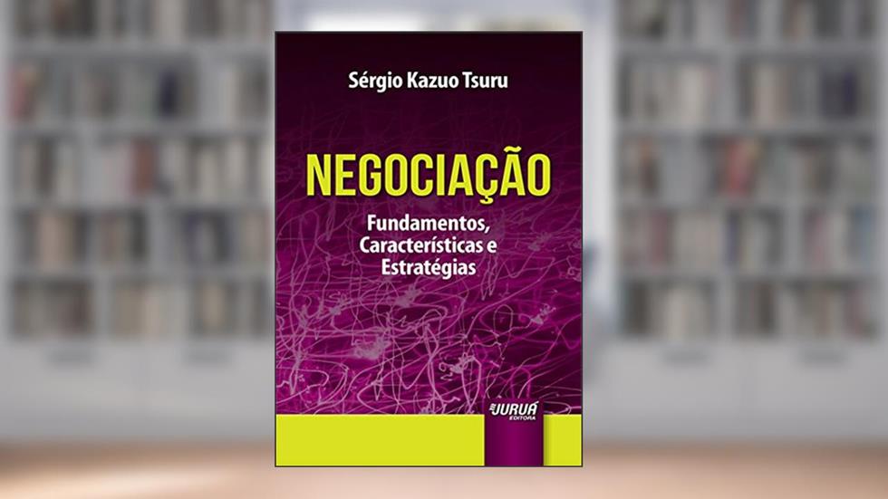 Negociação - Minibook: Fundamentos, Características e Estratégias, do autor Sérgio Kazuo Tsuru