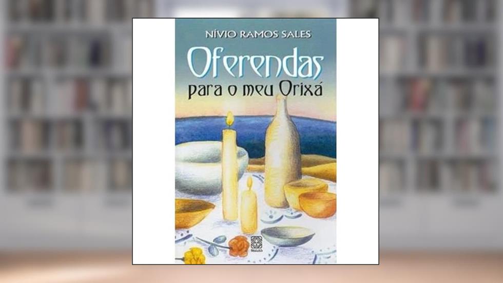 Oferendas para o meu Orixá, do autor Nívio Ramos Sales