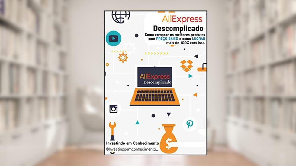 AliExpress Descomplicado: Como comprar os melhores produtos com preço baixo e como lucrar mais de 100% com isso., do autor Eduardo B Camargo
