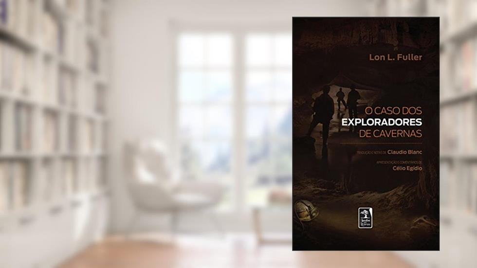 O caso dos exploradores de cavernas, do autor Lon L. Fuller