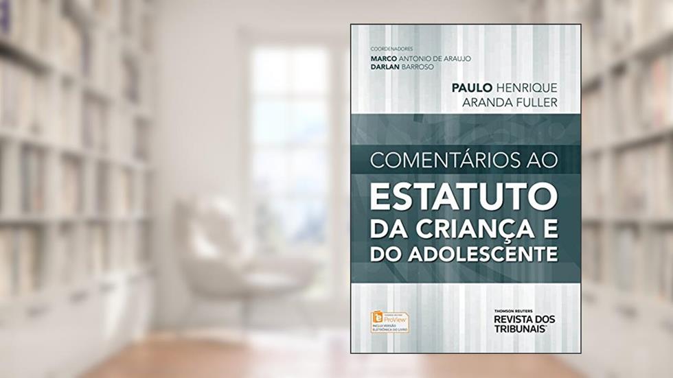 Comentários ao Estatuto da Criança e do Adolescente, do autor Paulo Henrique Aranda Fuller