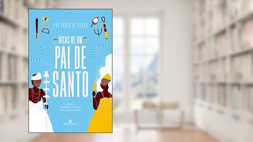 Dicas de um pai de santo, do autor Pai Paulo de Oxalá