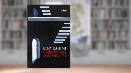 Capa de Maldito seja Dostoiévski, do autor Atiq Rahimi