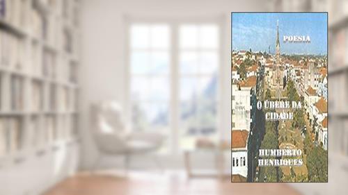 Capa de O Úbere da Cidade, do autor José Humberto da Silva Henriques