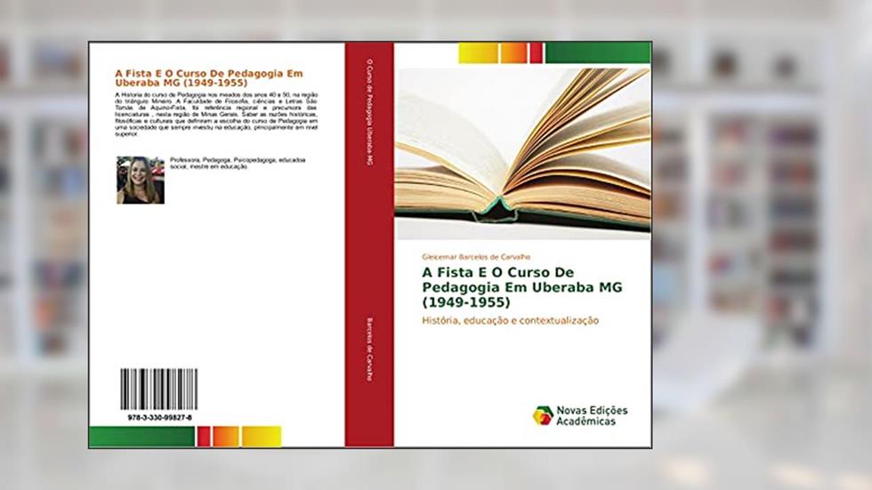 A Fista E O Curso De Pedagogia Em Uberaba MG (1949-1955): História, educação e contextualização, do autor Gleicemar Barcelos de Carvalho