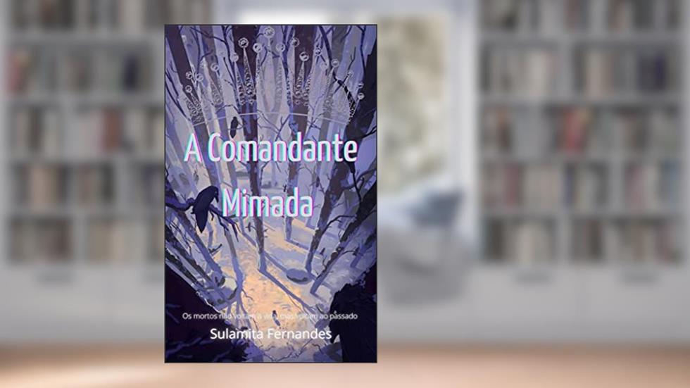 A Comandante Mimada, do autor Sulamita Fernandes