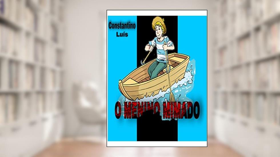 O Menino Mimado: Superação, do autor Constantino Luís Luís